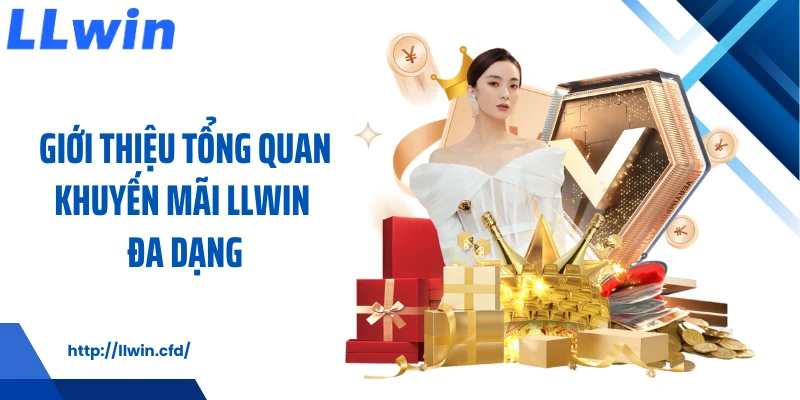 Giới thiệu tổng quan khuyến mãi LLWIN đa dạng